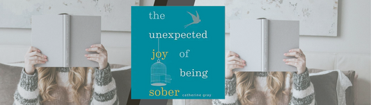 The Unexpected Joy of Being Sober: