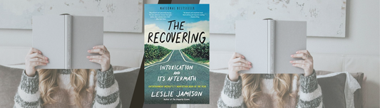 The Recovering: Intoxication and Its Aftermath by Leslie Jamison