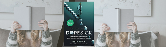 Dopesick: Dealers, Doctors, and the Drug Company that Addicted America by Beth Macy