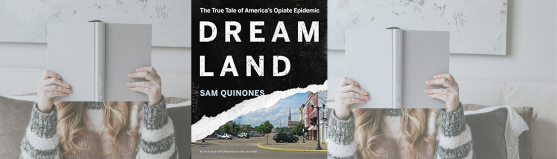 Dreamland: The True Tale of America’s Opiate Epidemic by Sam Quinones