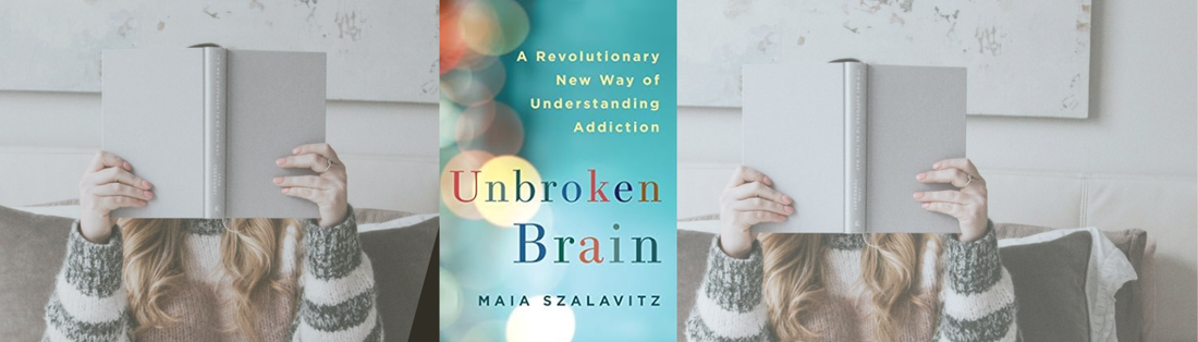 Unbroken Brain: A Revolutionary New Way of Understanding Addiction